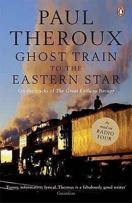 Ghost Train to the Eastern Star : On the tracks of 'The Great Railway Bazaar' - Thryft