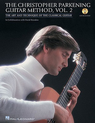 The Christopher Parkening Guitar Method, Volume 2 With Online Audio | Acoustic Guitar Sheet Music Songbook For Intermediate To Upper-Intermediate Players With Techniques, Repertoire And Audio Lessons