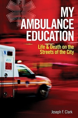 My Ambulance Education: Life and Death on the Streets of the City