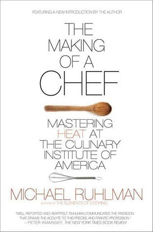 The Making of a Chef : Mastering Heat at the Culinary Institute of America
