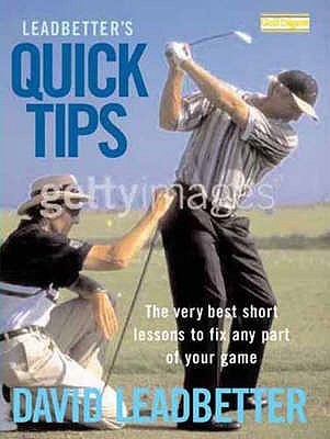 Leadbetter's Quick Tips: The Very Best Short Lessons to Fix Any Part of Your Game
