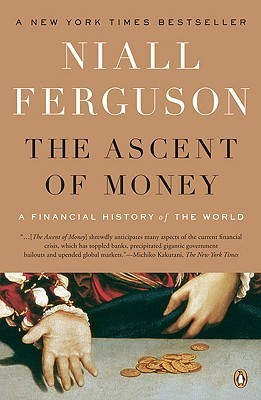 The Ascent of Money : A Financial History of the World: 10th Anniversary Edition