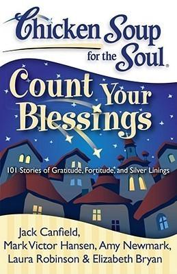 Chicken Soup for the Soul: Count Your Blessings : 101 Stories of Gratitude, Fortitude, and Silver Linings - Thryft