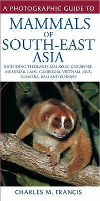 A Field Guide to the Mammals of South-East Asia