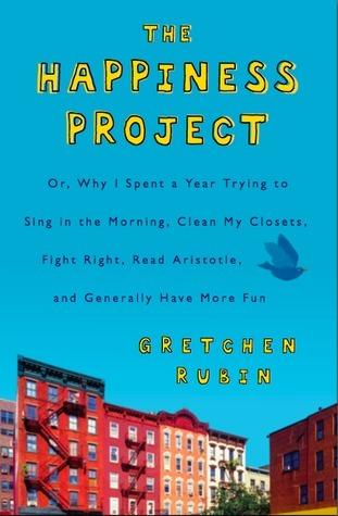 The Happiness Project : Or, Why I Spent a Year Trying to Sing in the Morning, Clean My Closets, Fight Right, Read Aristotle, and Generally Have More Fun - Thryft