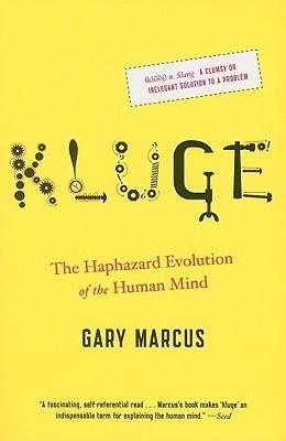 Kluge - The Haphazard Evolution Of The Human Mind - Thryft