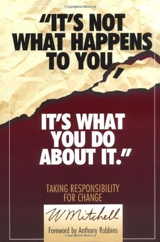 It's Not What Happens to You, It's What You Do About It