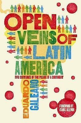 Open Veins of Latin America : Five Centuries of the Pillage of a Continent - Thryft