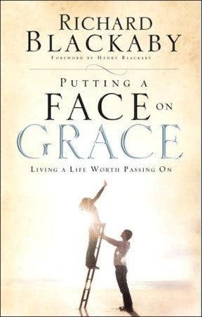 Putting A Face On Grace - Living A Life Worth Passing On