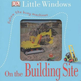 DK Little Windows:  On the Building Site