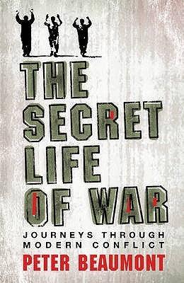 The Secret Life of War: Journeys Through Modern Conflict - Thryft