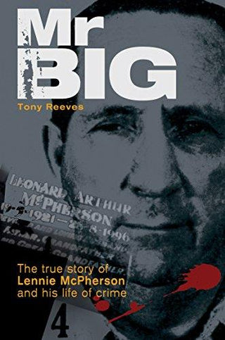 Mr. Big - The True Story of Lennie McPherson and His Life of Crime - Thryft