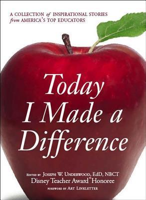 Today I Made a Difference : A Collection of Inspirational Stories from America's Top Educators