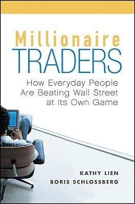Millionaire Traders : How Everyday People Are Beating Wall Street at Its Own Game - Thryft