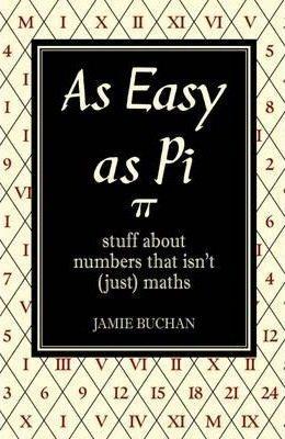 As Easy As Pi : Stuff about numbers that isn't (just) maths - Thryft