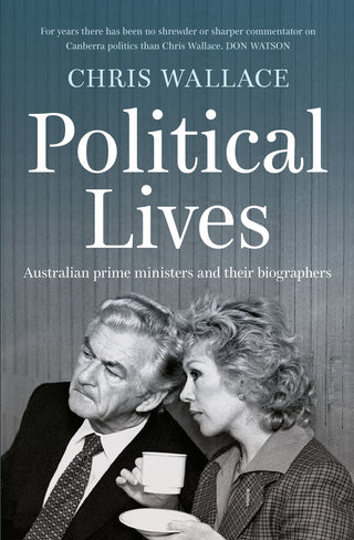 Political Lives: Australian Prime Ministers and Their Biographers