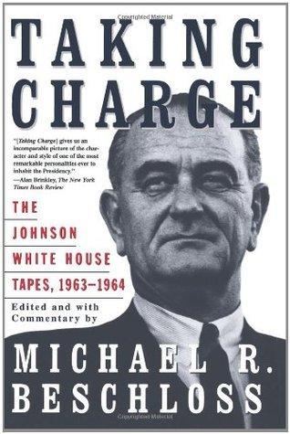 Taking Charge: The Johnson White House Tapes 1963-64