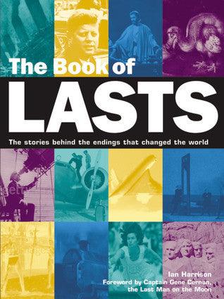 Book Of Lasts - The Stories Behind The Endings That Changed The World - Thryft