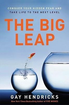 The Big Leap : Conquer Your Hidden Fear and Take Life to the Next Level - Thryft