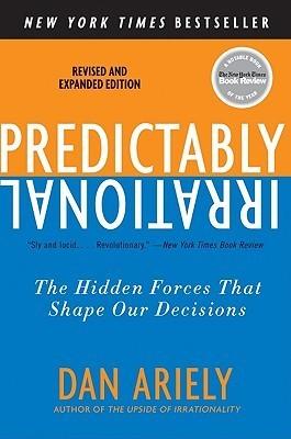 Predictably Irrational, Revised and Expanded Edition : The Hidden Forces That Shape Our Decisions - Thryft