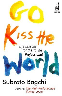 Go Kiss the World: Life Lessons for the Young Professional