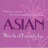 Asian Words Of Knowledge - Reflections On Success, Self Understanding And Spiritual Guidance