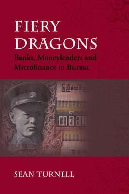 Fiery Dragons : Banks, Moneylenders and Microfinance in Burma - Thryft