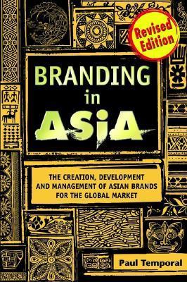 Branding in Asia					The Creation, Development, and Management of Asian Brands for the Global Market