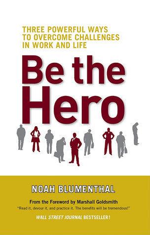 Be The Hero - Three Powerful Ways To Overcome Challenges In Work And Life - Thryft