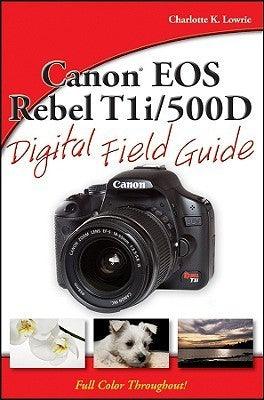 Canon EOS Rebel T1i / 500D Digital Field Guide - Thryft