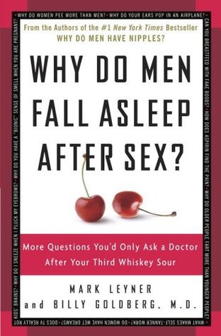 Why Do Men Fall Asleep After Sex? : More Questions You'd Only Ask a Doctor After Your Third Whiskey Sour