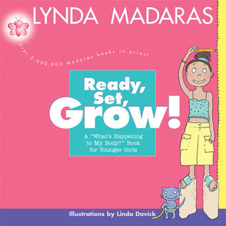 Ready, Set, Grow! - A What's Happening To My Body? Book For Younger Girls
