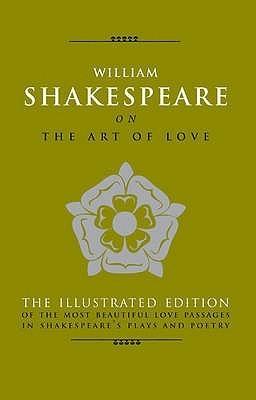 Art of Love: The Most Elequent Love Passages in Shakespear's Plays a - Thryft