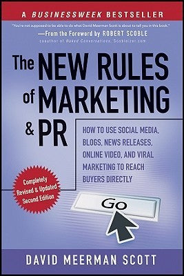 The New Rules of Marketing and PR : How to Use Social Media, Blogs, News Releases, Online Video, and Viral Marketing to Reach Buyers Directly
