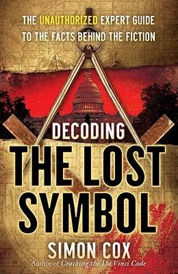 Decoding The Lost Symbol - The Unauthorized Expert Guide To The Facts Behind The Fiction - Thryft