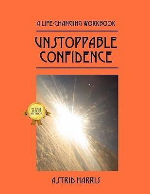 Unstoppable Confidence: A Life-Changing Workbook - Thryft