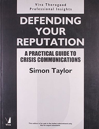 Defending Your Reputation: A Practical Guide to Crisis Communications