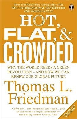 Hot, Flat, and Crowded: Why the World Needs a Green Revolution—and How We Can Renew Our Global Future