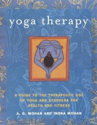 Yoga Therapy : A Guide to the Therapeutic Use of Yoga and Ayurveda for Health and Fitness - Thryft