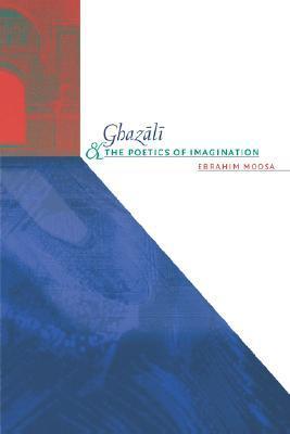 Ghazali and the Poetics of Imagination