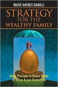 Strategy for the Wealthy Family : Seven Principles to Assure Riches to Riches Across Generations
