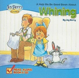 A Help Me Be Good Book About Whining - Thryft