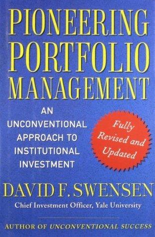 Pioneering Portfolio Management : An Unconventional Approach to Institutional Investment, Fully Revised and Updated - Thryft