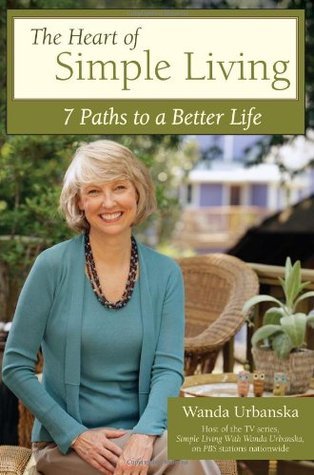 The Heart of Simple Living : 7 Paths to a Better Life