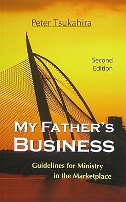 My Father's Business: Guidelines for Ministry in the Marketplace - Thryft