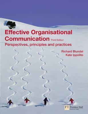 Effective Organisational Communication : Perspectives, principles and practices