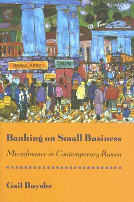 Banking on Small Business: Microfinance in Contemporary Russia