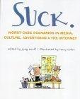 "Suck" : Worst Case Scenarios in Media, Culture, Advertising and the Internet - Thryft