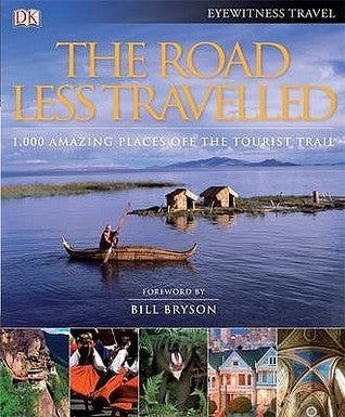 The Road Less Travelled: 1,000 Amazing Places Off the Tourist Trail