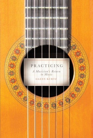 Practicing : A Musician's Return to Music